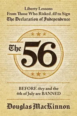 The 56: Poučenie o slobode od tých, ktorí riskovali všetko, aby podpísali Deklaráciu nezávislosti - The 56: Liberty Lessons from Those Who Risked All to Sign the Declaration of Independence