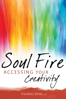 Oheň duše: Prístup k vašej tvorivosti - Soul Fire: Accessing Your Creativity