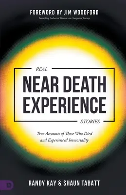 Skutočné príbehy o zážitkoch blízkych smrti: Skutočné príbehy tých, ktorí zomreli a zažili nesmrteľnosť - Real Near Death Experience Stories: True Accounts of Those Who Died and Experienced Immortality