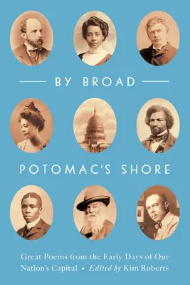 Pri širokom pobreží rieky Potomac: Veľké básne z prvých dní hlavného mesta nášho národa - By Broad Potomac's Shore: Great Poems from the Early Days of Our Nation's Capital