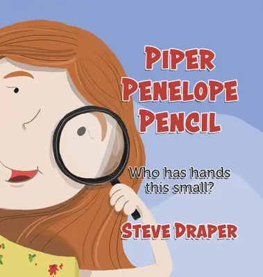 Piper Penelope Pencil: Kto má také malé ruky? - Piper Penelope Pencil: Who has hands this small?