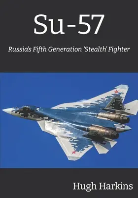 Su-57: ruská stíhačka 5. generácie „Stealth - Su-57: Russia's Fifth Generation 'Stealth' Fighter