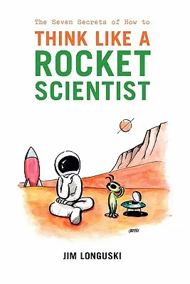 Sedem tajomstiev, ako myslieť ako raketový vedec - The Seven Secrets of How to Think Like a Rocket Scientist