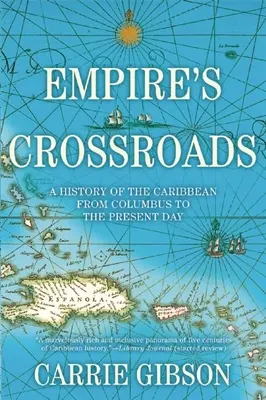 Empire's Crossroads: Dejiny Karibiku od Kolumba po súčasnosť - Empire's Crossroads: A History of the Caribbean from Columbus to the Present Day