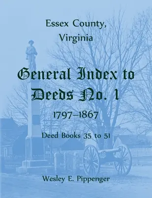 Essex County, Virginia Všeobecný index listín č. 1, 1797-1867, knihy listín 35 až 51 - Essex County, Virginia General Index to Deeds No. 1, 1797-1867, Deed Books 35 to 51