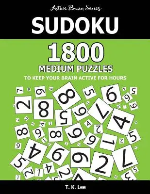 Sudoku: 1800 stredných hádaniek, ktoré udržia váš mozog aktívny celé hodiny: Active Brain Series Book - Sudoku: 1800 Medium Puzzles To Keep Your Brain Active For Hours: Active Brain Series Book