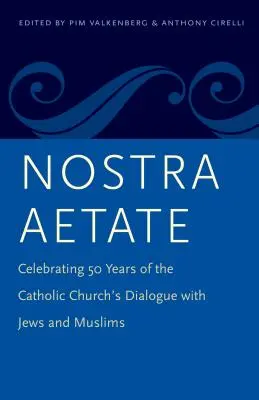 Nostra aetate: Oslavy 50 rokov dialógu Katolíckej cirkvi so židmi a moslimami - Nostra Aetate: Celebrating 50 Years of the Catholic Church's Dialogue with Jews and Muslims