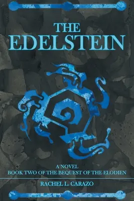 Edelstein: Druhá kniha románu Odkaz Elodiena (The Bequest of the Elodien a Novel) - The Edelstein: Book Two of the Bequest of the Elodien a Novel