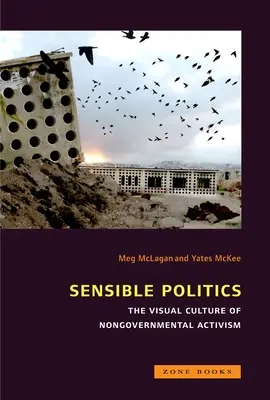 Rozumná politika: Vizuálna kultúra mimovládnej politiky - Sensible Politics: The Visual Culture of Nongovernmental Politics