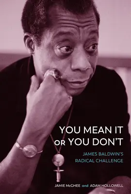 Myslíš to vážne, alebo nie: Radikálna výzva Jamesa Baldwina - You Mean It or You Don't: James Baldwin's Radical Challenge
