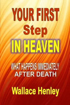 Tvoj prvý krok do neba: Čo sa deje bezprostredne po smrti - Your First Step in Heaven: What Happens Immediately After Death