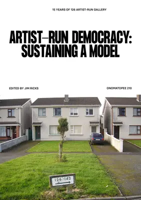 Demokracia riadená umelcami: Udržiavanie modelu: 15 rokov galérie 126 - Artist-Run Democracy: Sustaining a Model: 15 Years of 126 Gallery