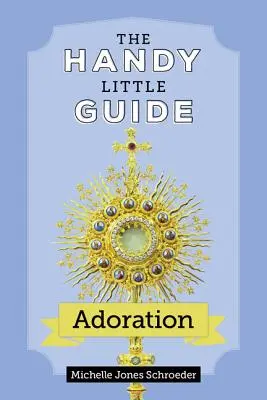 Šikovný malý sprievodca adoráciou - The Handy Little Guide to Adoration