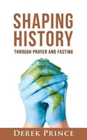 Formovanie dejín prostredníctvom modlitby a pôstu - Shaping History through Prayer and Fasting
