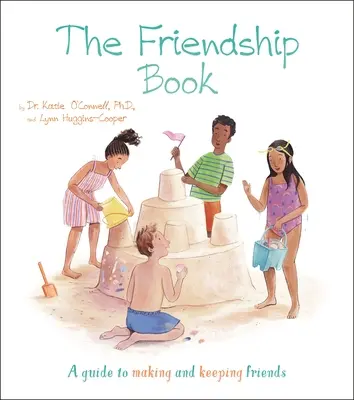 Kniha o priateľstve: Príručka, ako si nájsť a udržať priateľov - The Friendship Book: A Guide to Making and Keeping Friends