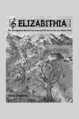 Elizabithia: Válka proti hudobnej tyranii a hľadanie stratených hudobných stromov - Elizabithia: The War Against Musical Tyranny and the Search for Lost Music Trees
