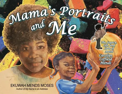Portréty mamy a ja: Dedičstvo, život a láska umelkyne Carolyn Coffield Mends - Mama's Portraits and Me: The Legacy, Life, and Love of Artist Carolyn Coffield Mends
