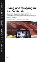 Život a štúdium v pandúri - skúsenosti vysokoškolských študentov v nemecko-dánskom a nemecko-francúzskom pohraničí - Living and Studying in the Pandemic - University Students Experiences in the GermanDanish and GermanFranco Border Regions