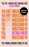 Nerozumieš mi - Sprievodca životom mladej ženy - bestseller Sunday Times - You Don't Understand Me - The Young Woman's Guide to Life - The Sunday Times bestseller