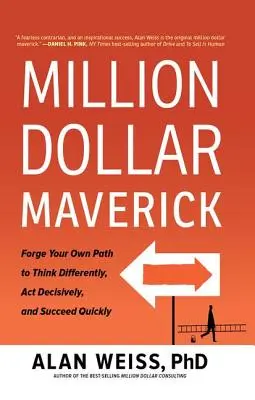 Million Dollar Maverick: Vydajte sa vlastnou cestou, aby ste mysleli inak, konali rozhodne a rýchlo dosiahli úspech - Million Dollar Maverick: Forge Your Own Path to Think Differently, Act Decisively, and Succeed Quickly