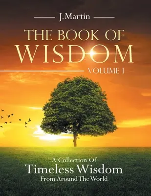 Kniha múdrosti: Kniha múdrosti: zbierka nadčasovej múdrosti z celého sveta - The Book of Wisdom: A Collection of Timeless Wisdom from Around the World