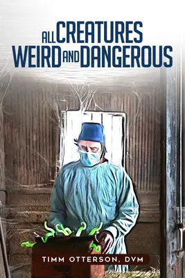 Všetky tvory zvláštne a nebezpečné: Zväzok 45 - All Creatures Weird and Dangerous: Volume 45