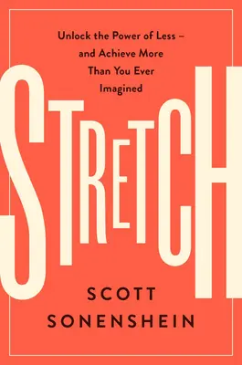 Stretch (španielske vydanie): Logra Con Menos Conseguir Ms de Lo Que Nunca Imaginaste - Stretch (Spanish Edition): Logra Con Menos Conseguir Ms de Lo Que Nunca Imaginaste