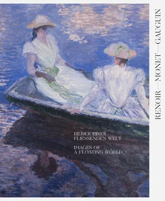Renoir, Monet, Gauguin: Gauguin: Obrazy plávajúceho sveta: Kojiro Matsukata a Karl Ernst Osthaus - Renoir, Monet, Gauguin: Images of a Floating World: The Kojiro Matsukata and Karl Ernst Osthaus Collections