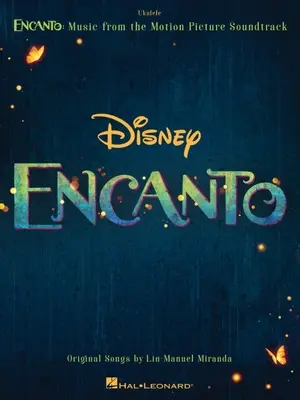 Encanto: Hudba z filmového soundtracku v úprave pre ukulele s textom: Hudba z filmového soundtracku - Encanto: Music from the Motion Picture Soundtrack Arranged for Ukulele with Lyrics: Music from the Motion Picture Soundtrack
