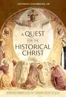 Hľadanie historického Krista: Scientia Christi a moderné štúdium Ježiša - A Quest for the Historical Christ: Scientia Christi and the Modern Study of Jesus