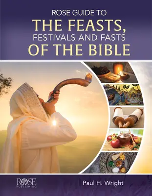 Ružový sprievodca biblickými sviatkami, slávnosťami a pôstmi - Rose Guide to the Feasts, Festivals and Fasts of the Bible