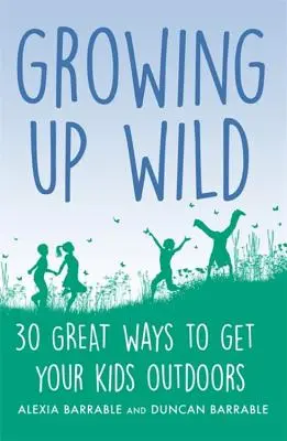 Rastieme v divočine: 30 skvelých spôsobov, ako dostať deti do prírody - Growing Up Wild: 30 Great Ways to Get Your Kids Outdoors