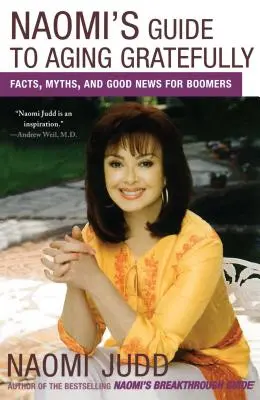 Naomin sprievodca vďačným starnutím: Vychádzka: Fakty, mýty a dobré správy pre ľudí v staršom veku - Naomi's Guide to Aging Gratefully: Facts, Myths, and Good News for Boomers