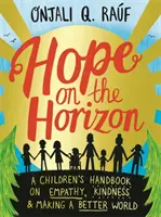 Nádej na obzore - Príručka pre deti o empatii, láskavosti a vytváraní lepšieho sveta - Hope on the Horizon - A children's handbook on empathy, kindness and making a better world