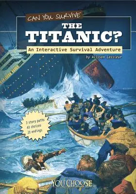 Dokážeš prežiť na Titanicu?: Interaktívne dobrodružstvo o prežití - Can You Survive the Titanic?: An Interactive Survival Adventure