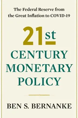 Menová politika 21. storočia: Federálny rezervný systém od veľkej inflácie po Covid-19 - 21st Century Monetary Policy: The Federal Reserve from the Great Inflation to Covid-19
