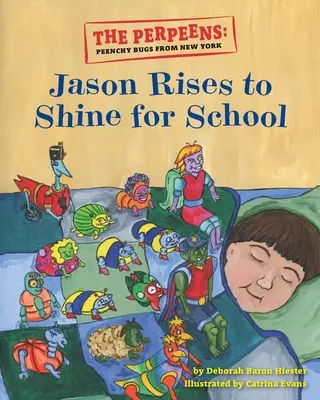 Perpeens: Jason Rises to Shine for School - The Perpeens: Peenchy Bugs From New York Jason Rises to Shine for School