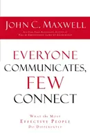 KAŽDÝ KOMUNIKUJE, MÁLO KOMUNIKUJE - Čo robia najefektívnejší ľudia inak - EVERYONE COMMUNICATES FEW CONNECT - What the Most Effective People Do Differently