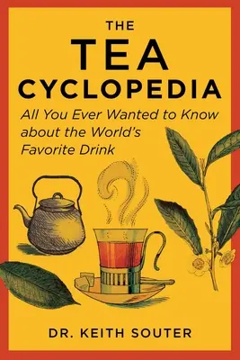 Čajová cyklopédia: Všetko, čo ste kedy chceli vedieť o najobľúbenejšom nápoji na svete - The Tea Cyclopedia: All You Ever Wanted to Know about the World's Favorite Drink
