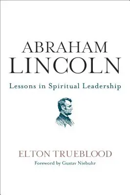 Abraham Lincoln: Lekcie duchovného vodcovstva - Abraham Lincoln: Lessons in Spiritual Leadership