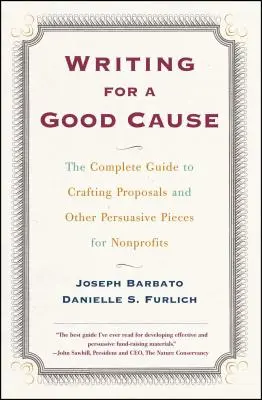 Písanie pre dobrú vec: Úplný sprievodca tvorbou návrhov a iných presvedčivých textov pre neziskové organizácie - Writing for a Good Cause: The Complete Guide to Crafting Proposals and Other Persuasive Pieces for Nonprof