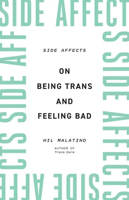 Vedľajšie účinky: O tom, ako byť trans a cítiť sa zle - Side Affects: On Being Trans and Feeling Bad