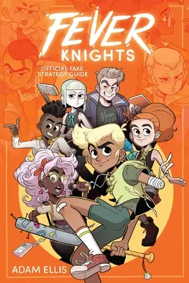 Horúčkovití rytieri: Falošný sprievodca: oficiálna strategická príručka - Fever Knights: Official Fake Strategy Guide