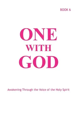 Jeden s Bohom: Prebudenie prostredníctvom hlasu Ducha Svätého - kniha 6 - One With God: Awakening Through the Voice of the Holy Spirit - Book 6