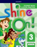 Shine On! Level 3: Student Book with Extra Practice - Shine On!: Level 3: Student Book with Extra Practice