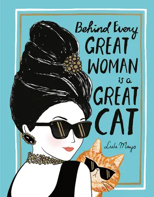 Za každou veľkou ženou je veľká mačka - Behind Every Great Woman Is a Great Cat