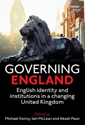 Vládnutie v Anglicku: Anglická identita a inštitúcie v meniacom sa Spojenom kráľovstve - Governing England: English Identity and Institutions in a Changing United Kingdom