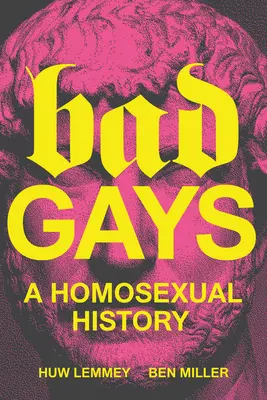 Zlí gayovia: Homosexuálne dejiny - Bad Gays: A Homosexual History