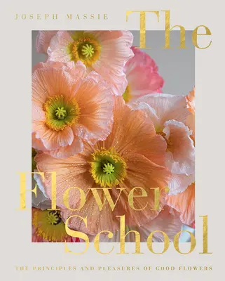 Kvetinová škola: Princípy a potešenie z dobrých kvetov - The Flower School: The Principles and Pleasures of Good Flowers