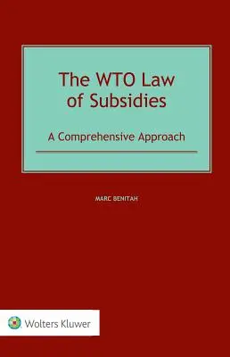 Právo WTO v oblasti dotácií: Komplexný prístup k problematike subvencií - The WTO Law of Subsidies: A Comprehensive Approach